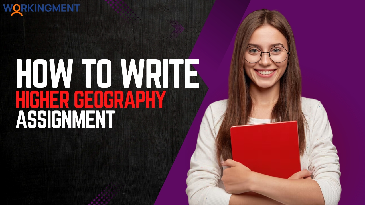 How to Write Higher Geography Assignment